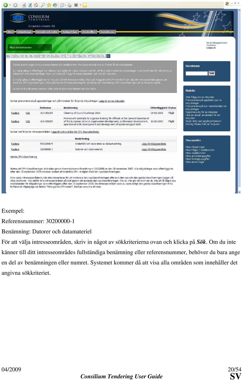 Om du inte känner till ditt intresseområdes fullständiga benämning eller referensnummer, behöver du
