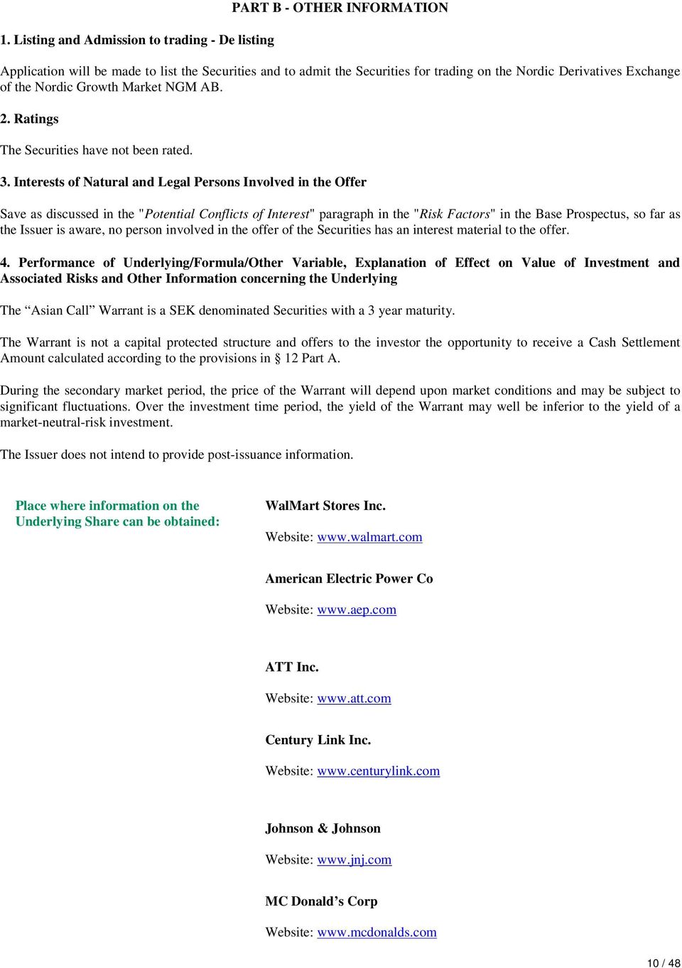 Interests of Natural and Legal Persons Involved in the Offer Save as discussed in the "Potential Conflicts of Interest" paragraph in the "Risk Factors" in the Base Prospectus, so far as the Issuer is
