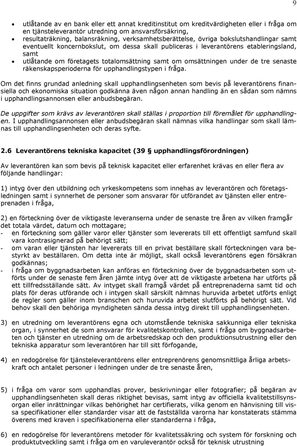 senaste räkenskapsperioderna för upphandlingstypen i fråga.