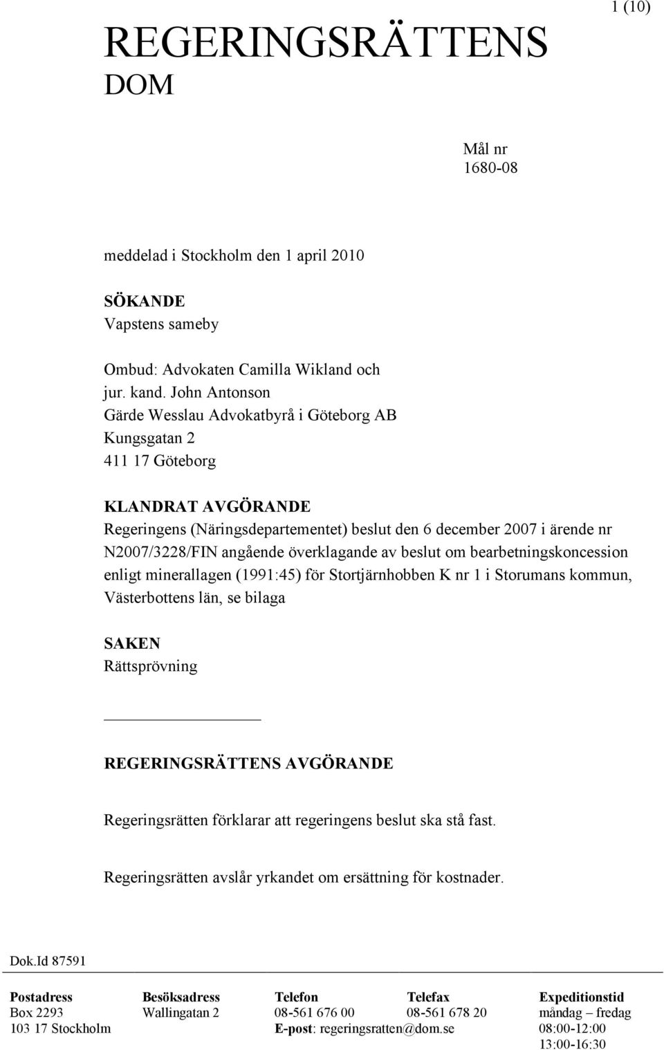 överklagande av beslut om bearbetningskoncession enligt minerallagen (1991:45) för Stortjärnhobben K nr 1 i Storumans kommun, Västerbottens län, se bilaga SAKEN Rättsprövning REGERINGSRÄTTENS