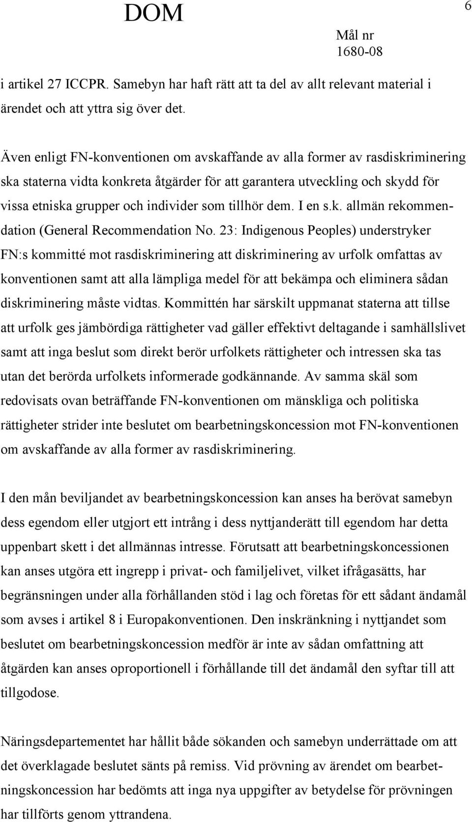 tillhör dem. I en s.k. allmän rekommendation (General Recommendation No.