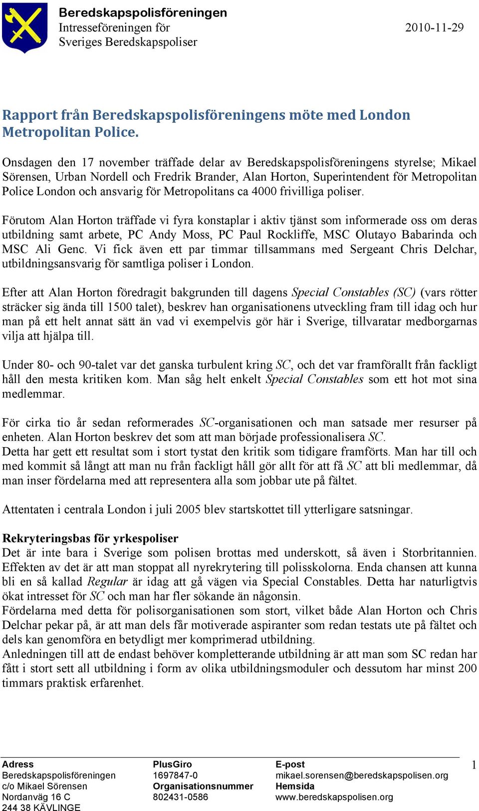 ansvarig för Metropolitans ca 4000 frivilliga poliser.