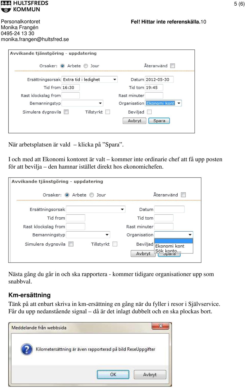 istället direkt hos ekonomichefen.