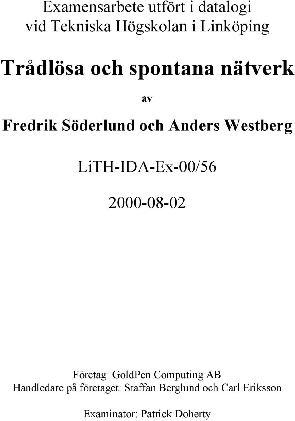 LiTH-IDA-Ex-00/56 2000-08-02 Företag: GoldPen Computing AB Handledare