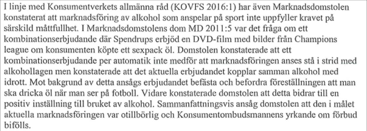 3 Från systembolagets yttrande 2016-10-07 Vi finner systembolagets tolkning av denna dom ytterst tveksam.