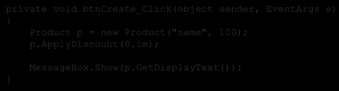 Fält - Exempel class Product private decimal price; private string name; private void btncreate_click(object sender, EventArgs e) Product p = new Product("name", 100); p.applydiscount(0.