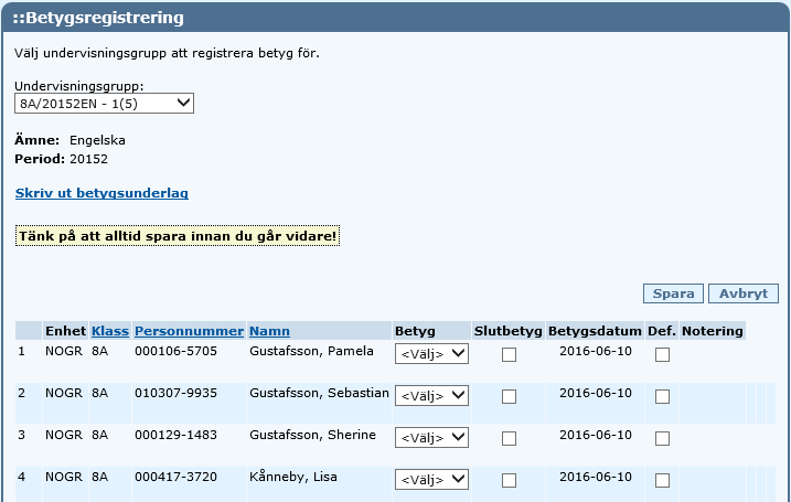 Inmatning av betyg När man valt en grupp genom att klicka på den så kommer man till sidan Betygsregistrering. Överst i dialogen har man möjlighet att växla mellan sina olika undervisningsgrupper.