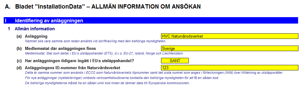 3. Flik A_InstallationData (Anläggningsuppgifter) Under flik A ska man fylla i uppgifter om företaget såsom adressuppgifter och liknande. Man ska även ange information om tidigare tilldelning mm. 3.1.