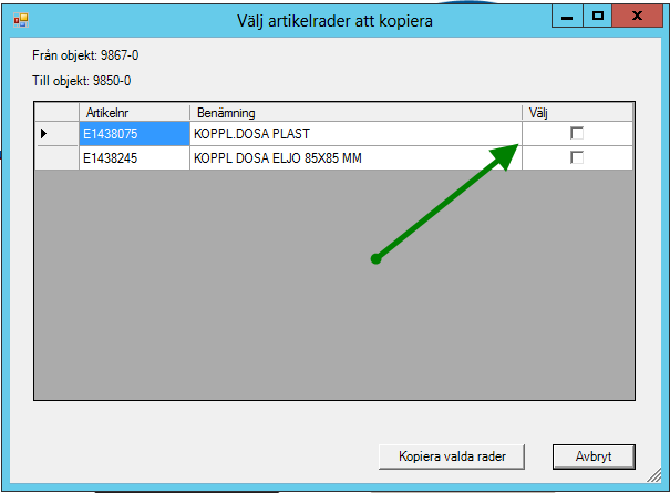 Kopiera materialrader vissa artiklar Under Registervård kopiera materialrader kan man numera välja vilka artiklar man vill kopiera. Börja med att välja det objekt du vill kopiera från.