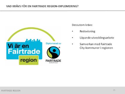 kommuninvånarna i regionen bor i en Fairtrade City-diplomerad kommun. (se nästa bild) 5.