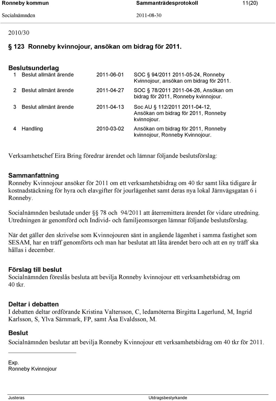 2 allmänt ärende 2011-04-27 SOC 78/2011 2011-04-26, Ansökan om bidrag för 2011, Ronneby kvinnojour.