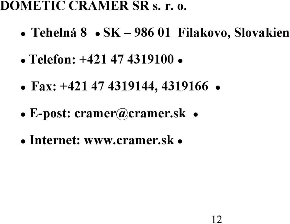 Telefon: +421 47 4319100 Fax: +421 47
