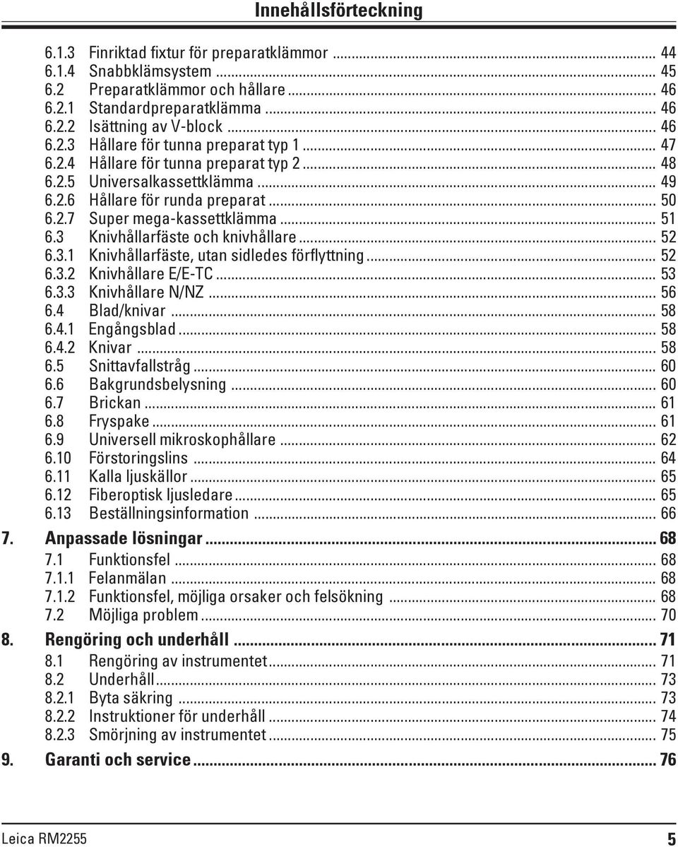 .. 51 6.3 Knivhållarfäste och knivhållare... 52 6.3.1 Knivhållarfäste, utan sidledes förflyttning... 52 6.3.2 Knivhållare E/E-TC... 53 6.3.3 Knivhållare N/NZ... 56 6.4 Blad/knivar... 58 6.4.1 Engångsblad.
