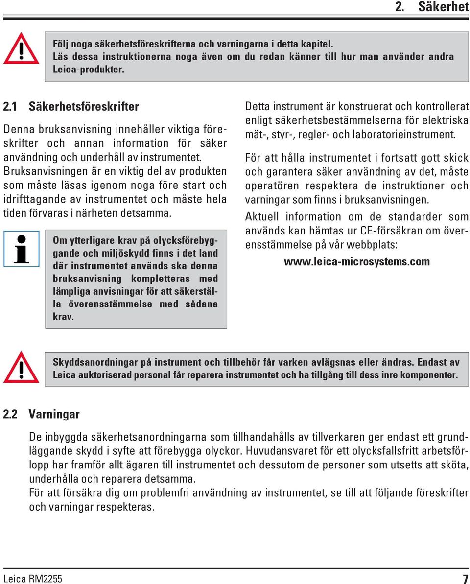 Bruksanvisningen är en viktig del av produkten som måste läsas igenom noga före start och idrifttagande av instrumentet och måste hela tiden förvaras i närheten detsamma.