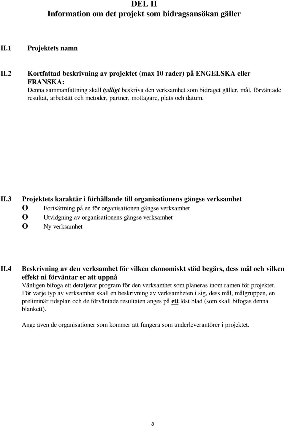 metoder, partner, mottagare, plats och datum. II.