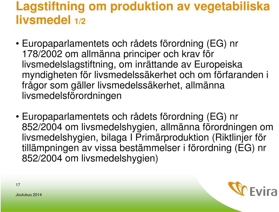 livsmedelssäkerhet, allmänna livsmedelsförordningen Europaparlamentets och rådets förordning (EG) nr 852/2004 om livsmedelshygien, allmänna