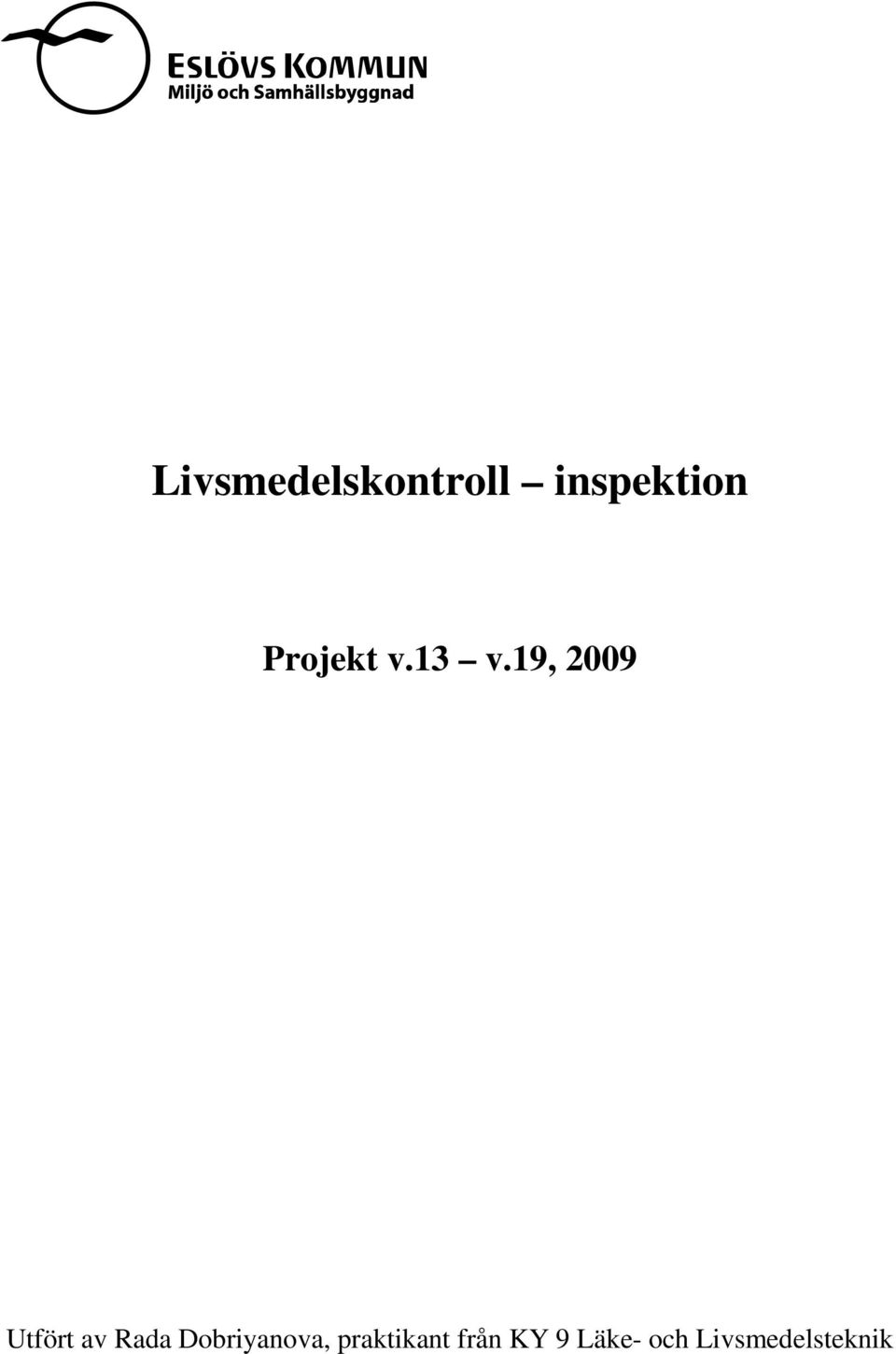 19, 2009 Utfört av Rada