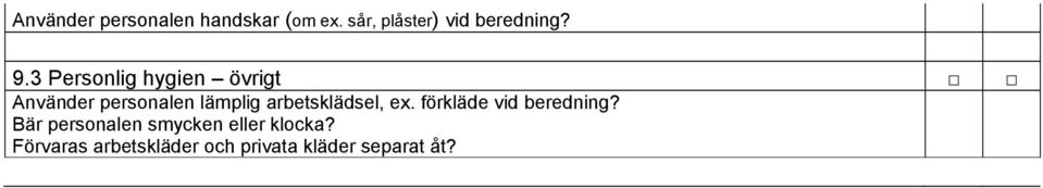 3 Personlig hygien övrigt Använder personalen lämplig