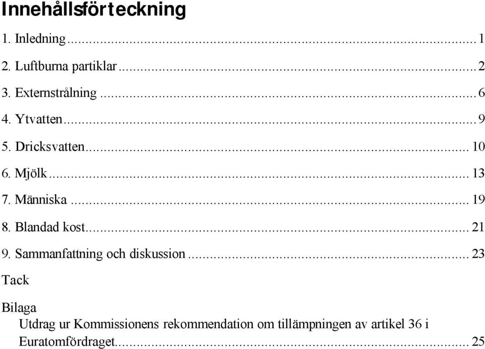 Människa... 19 8. Blandad kost... 21 9. Sammanfattning och diskussion.