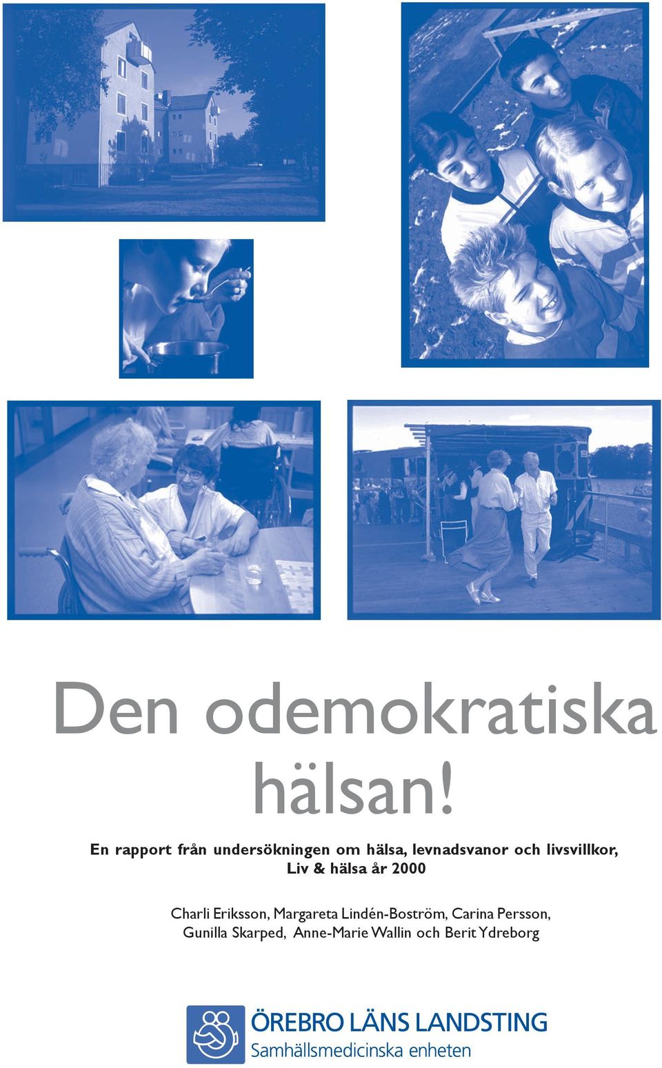 livsvillkor, Liv & hälsa år 2000 Charli Eriksson,