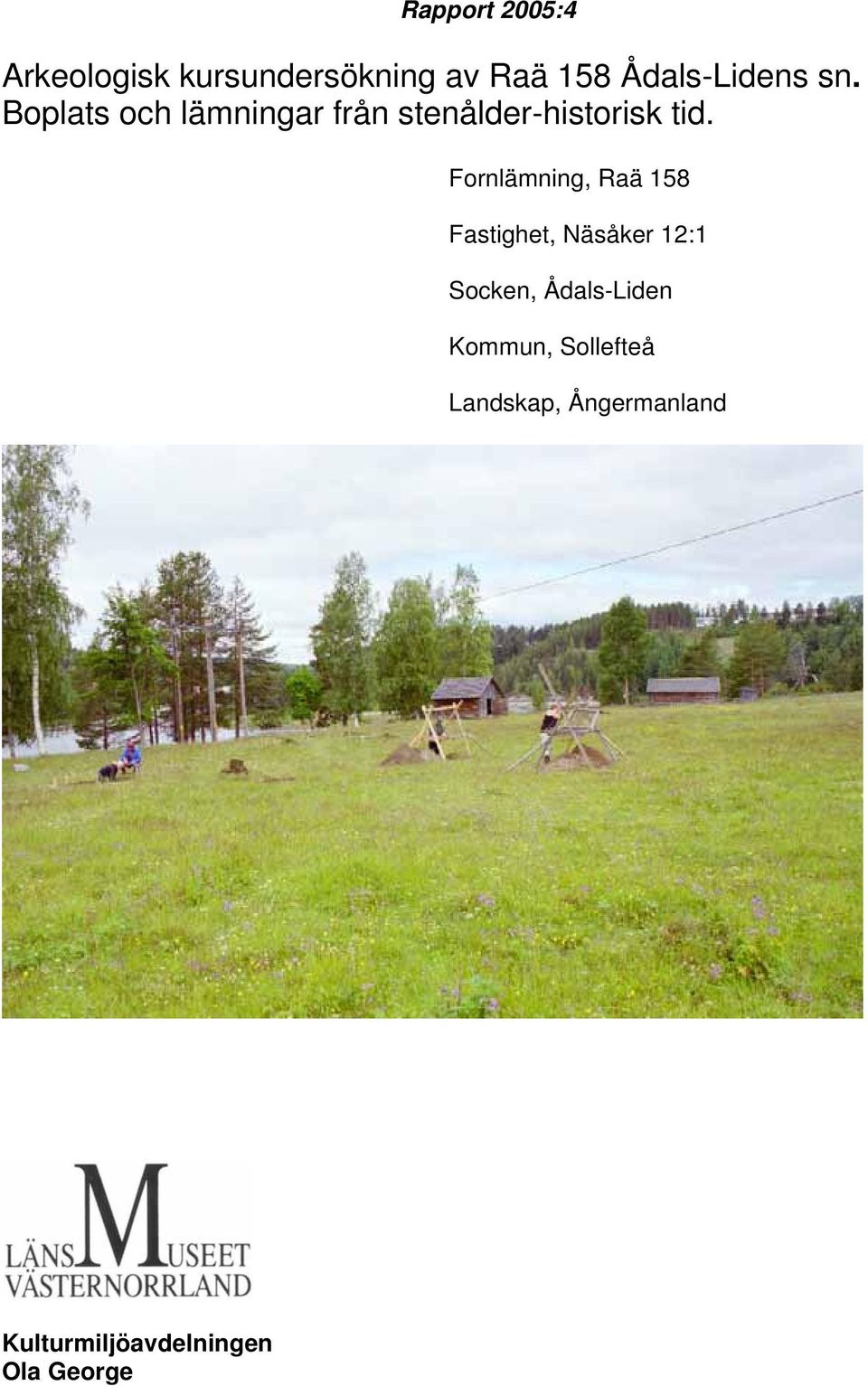 Boplats och lämningar från stenålder-historisk tid.