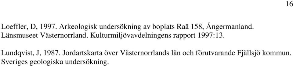 Länsmuseet Västernorrland. Kulturmiljövavdelningens rapport 1997:13.