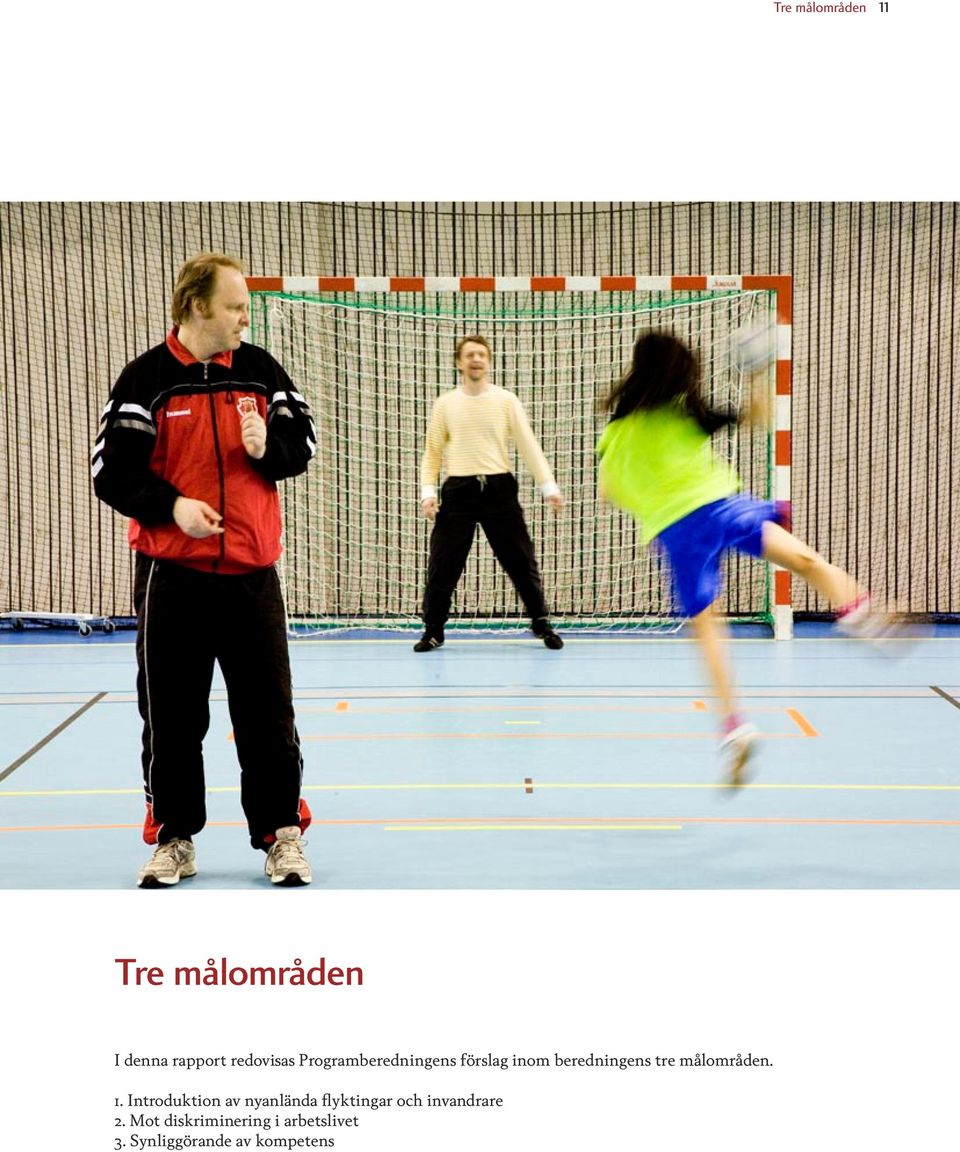 1. Introduktion av nyanlända flyktingar och invandrare 2.