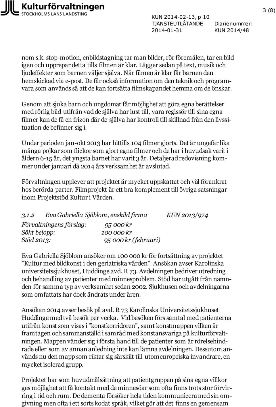 De får också information om den teknik och programvara som används så att de kan fortsätta filmskapandet hemma om de önskar.