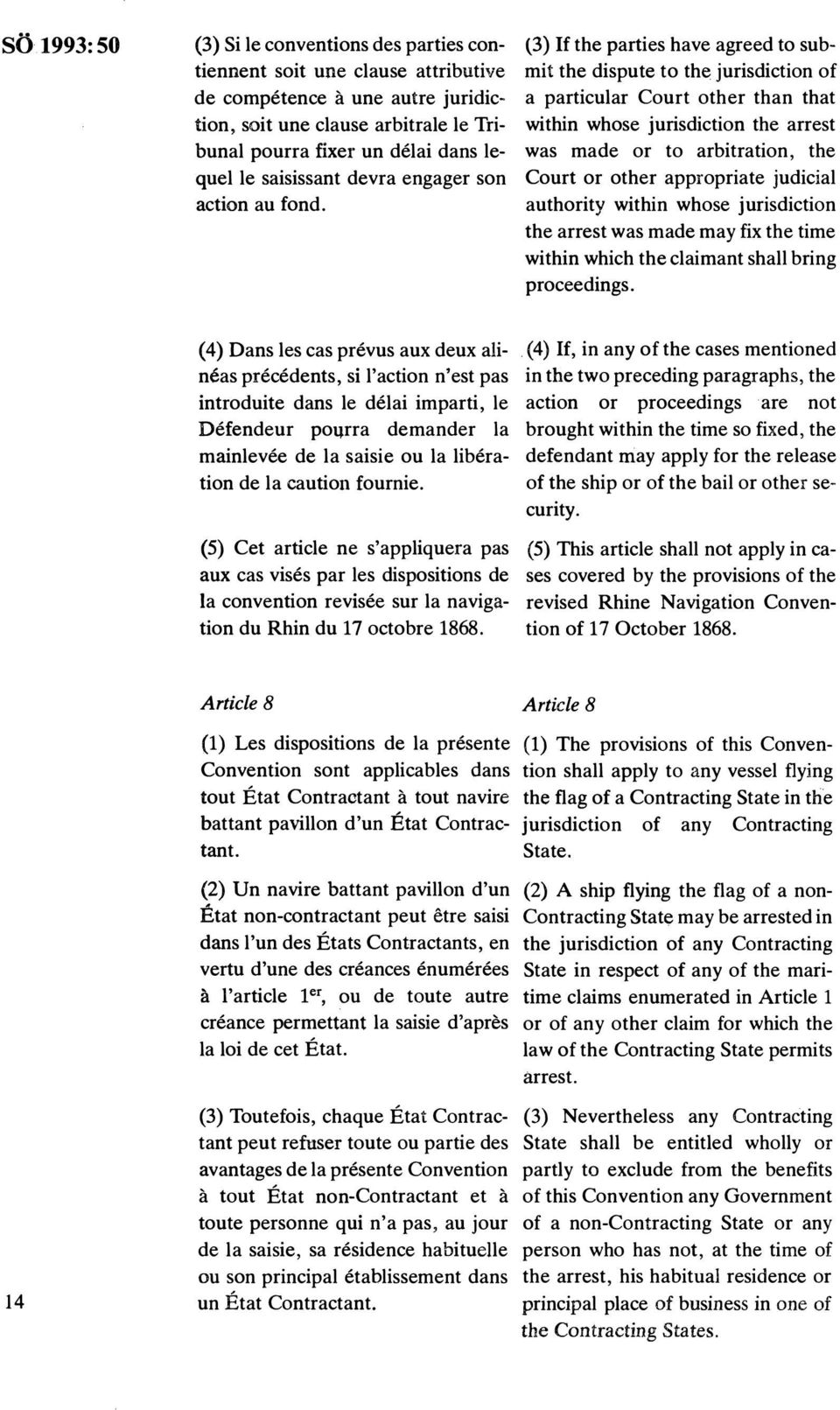 (3) If the parties have agreed to submit the dispute to the jurisdiction of a particular Court other than that within whose jurisdiction the arrest was made or to arbitration, the Court or other