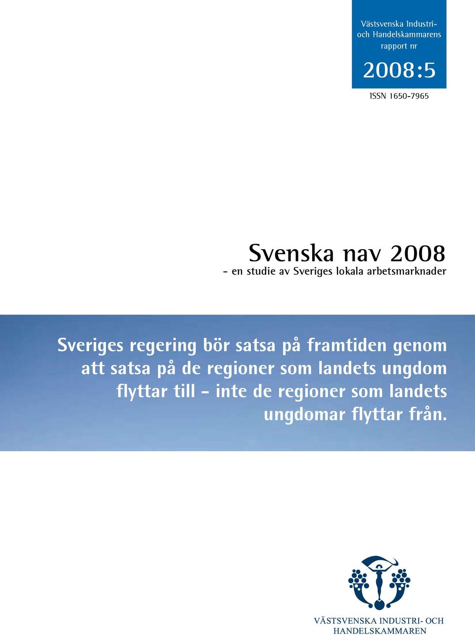 regering bör satsa på framtiden genom att satsa på de regioner som