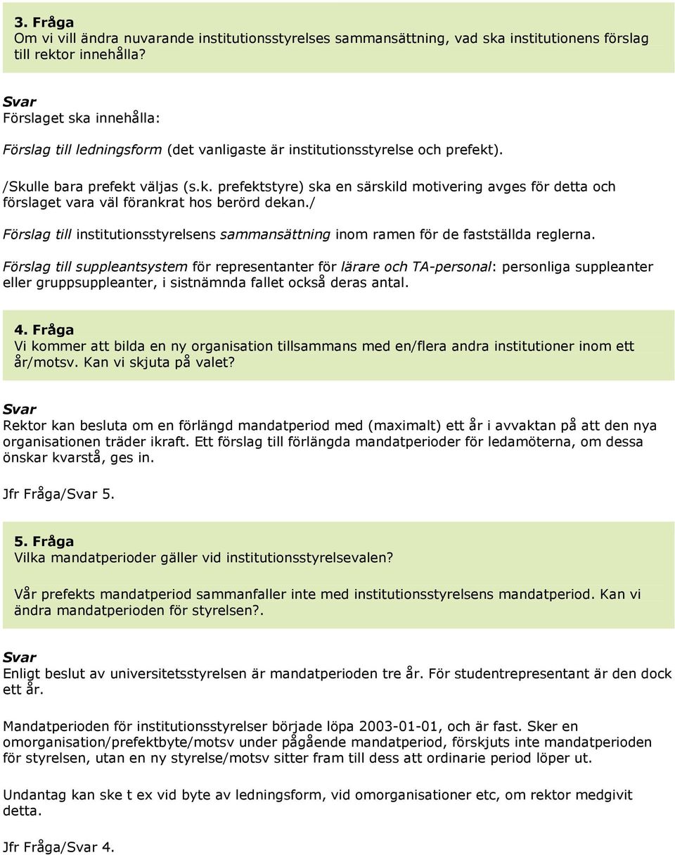 / Förslag till institutionsstyrelsens sammansättning inom ramen för de fastställda reglerna.