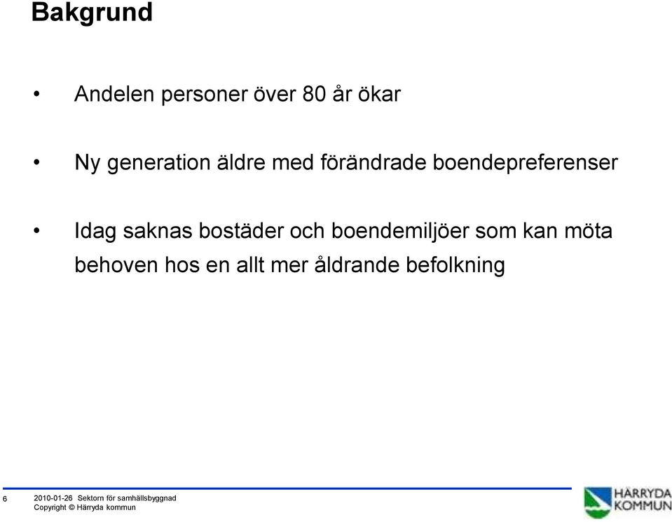 bostäder och boendemiljöer som kan möta behoven hos en