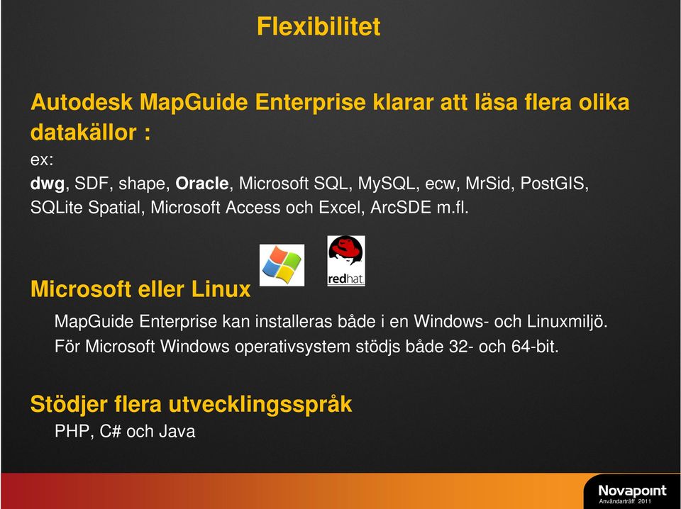 fl. Microsoft eller Linux MapGuide Enterprise kan installeras både i en Windows- och Linuxmiljö.