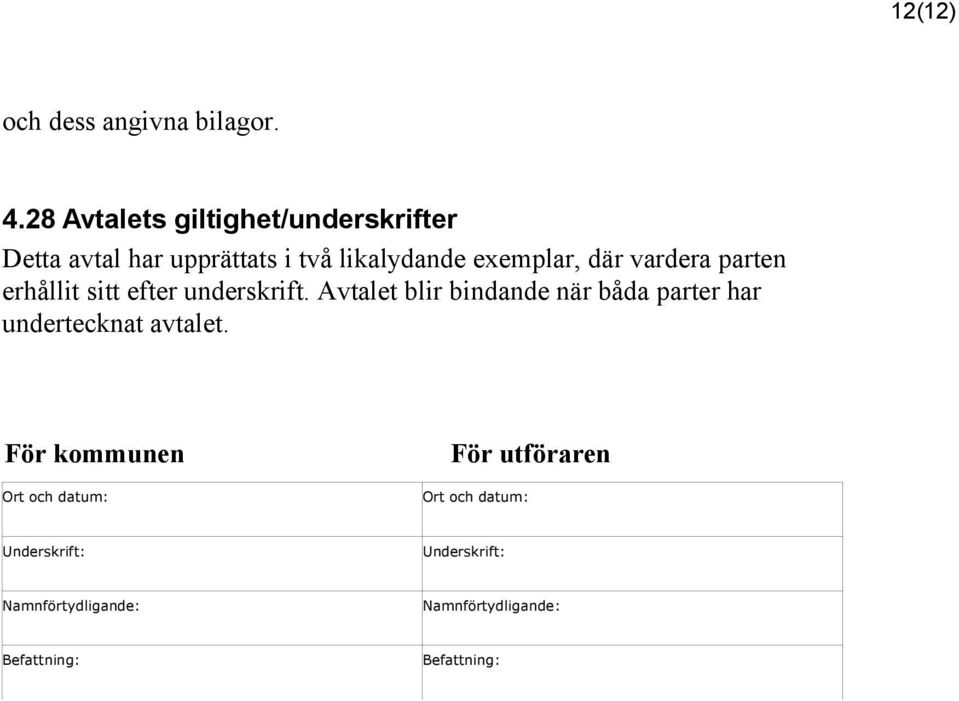 vardera parten erhållit sitt efter underskrift.
