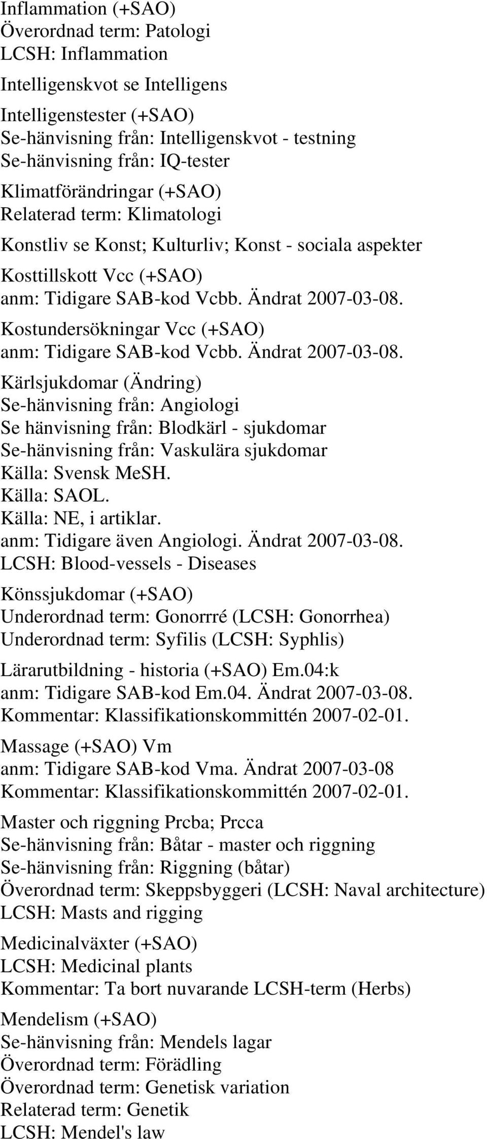 Kostundersökningar Vcc (+SAO) anm: Tidigare SAB-kod Vcbb. Ändrat 2007-03-08.