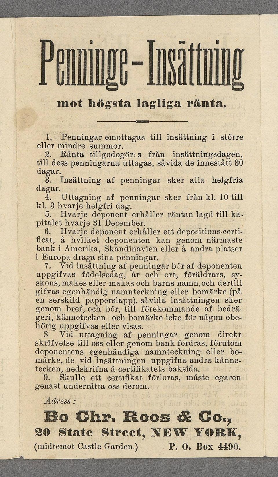 3 hvarje helgfr dag. \ _ 5. Hvarje deponent erhåller räntan lagd tll kaptalet hvarje 31 December.. 6.