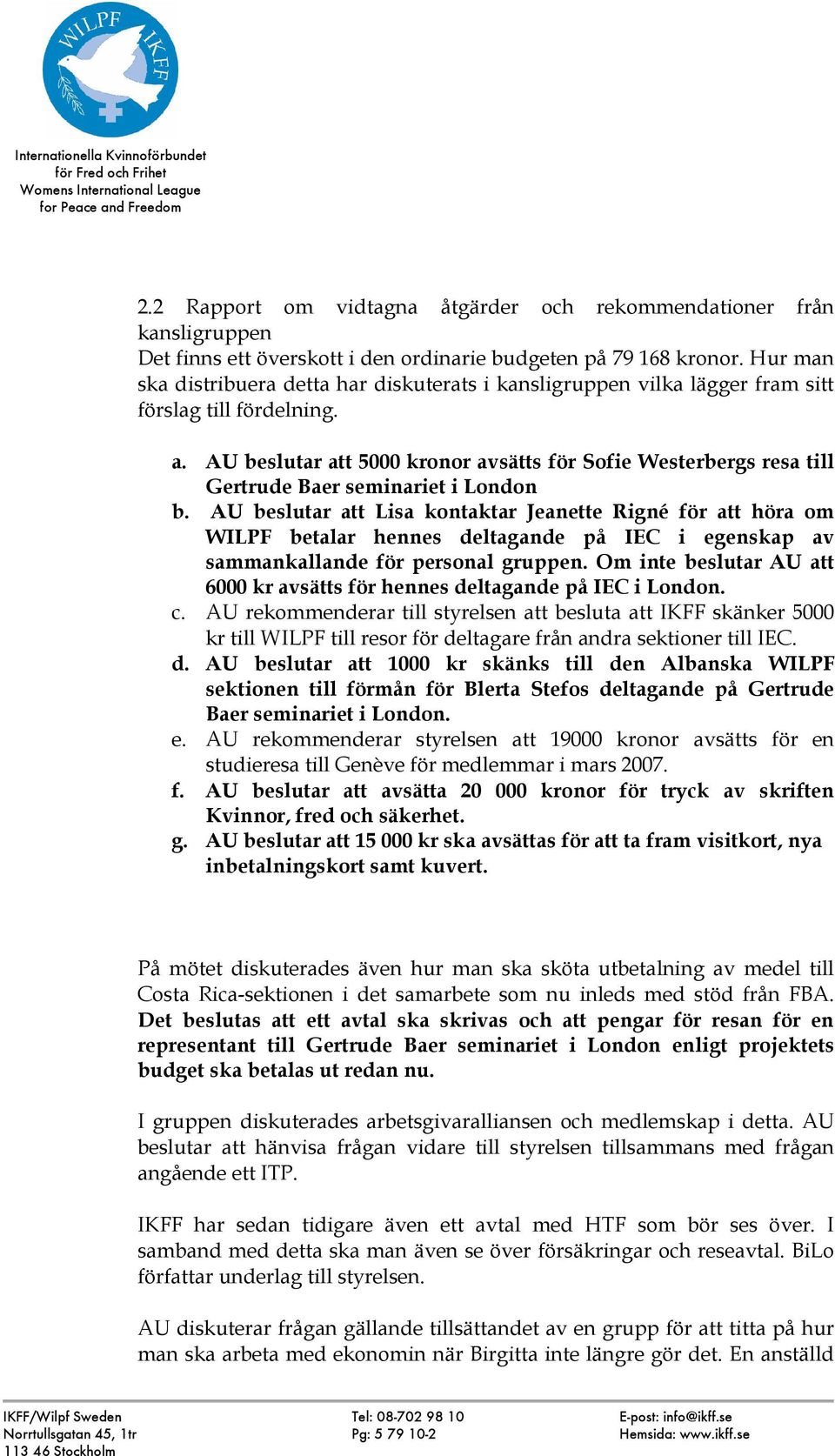 AU beslutar att 5000 kronor avsätts för Sofie Westerbergs resa till Gertrude Baer seminariet i London b.