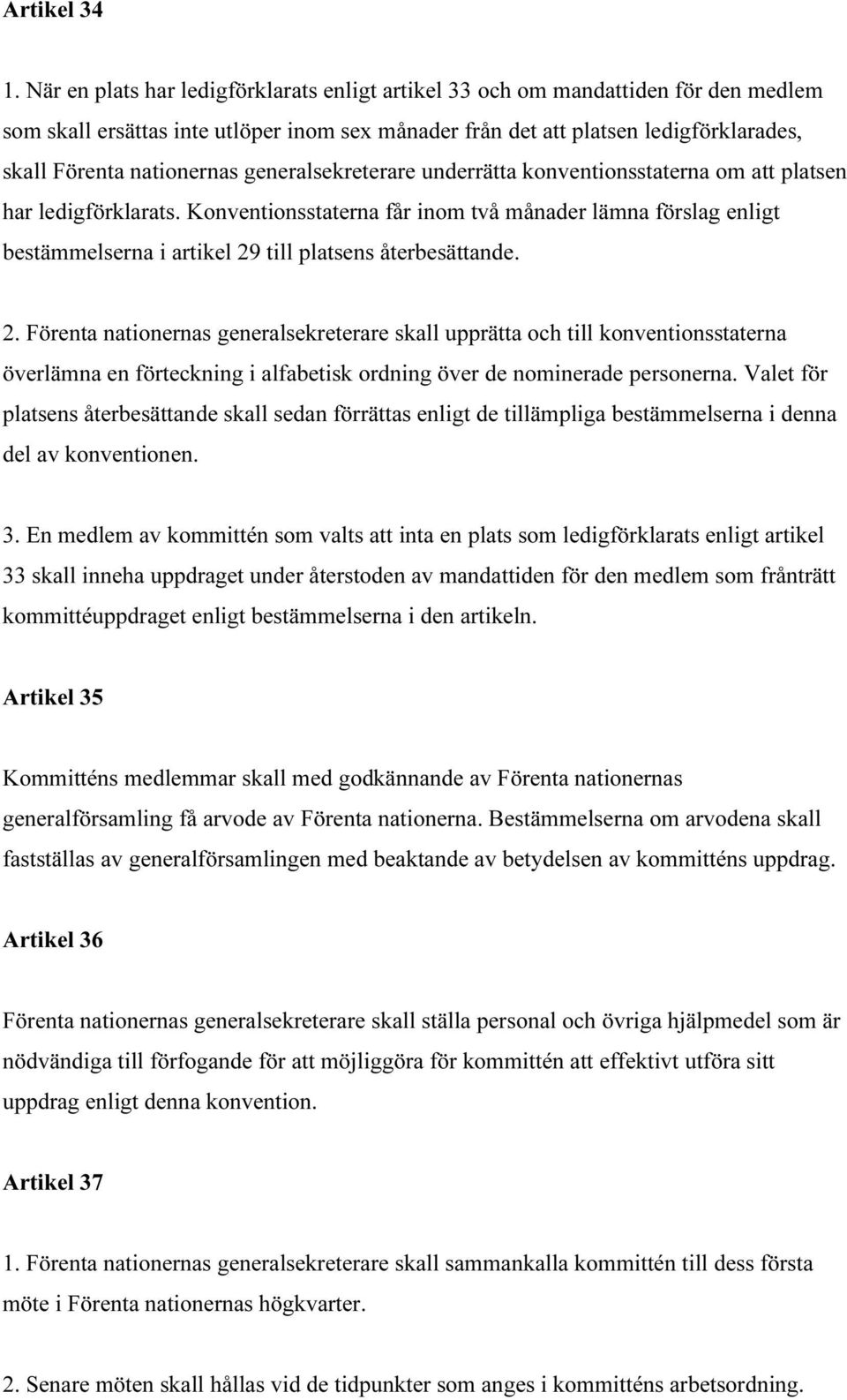 generalsekreterare underrätta konventionsstaterna om att platsen har ledigförklarats.