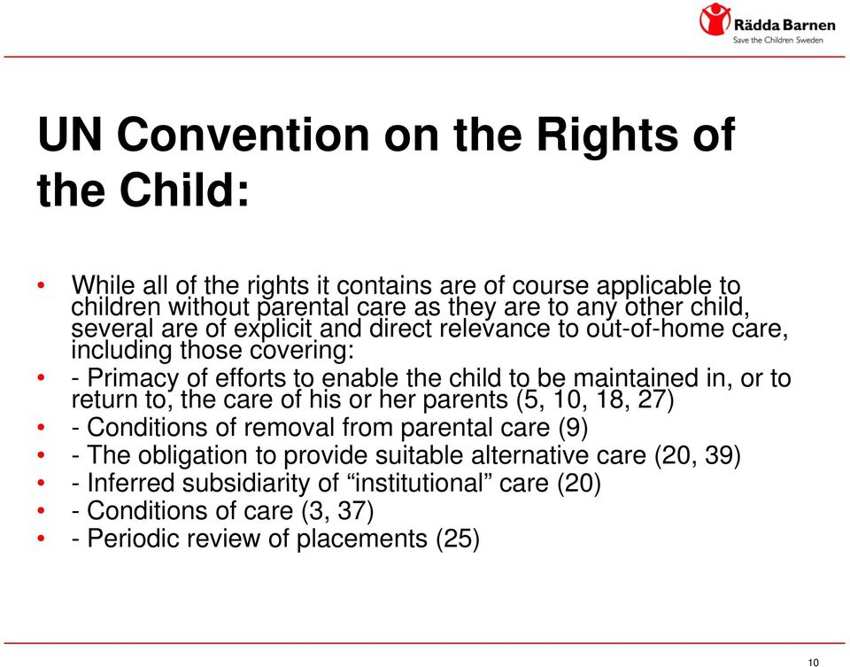 be maintained in, or to return to, the care of his or her parents (5, 10, 18, 27) - Conditions of removal from parental care (9) - The obligation to