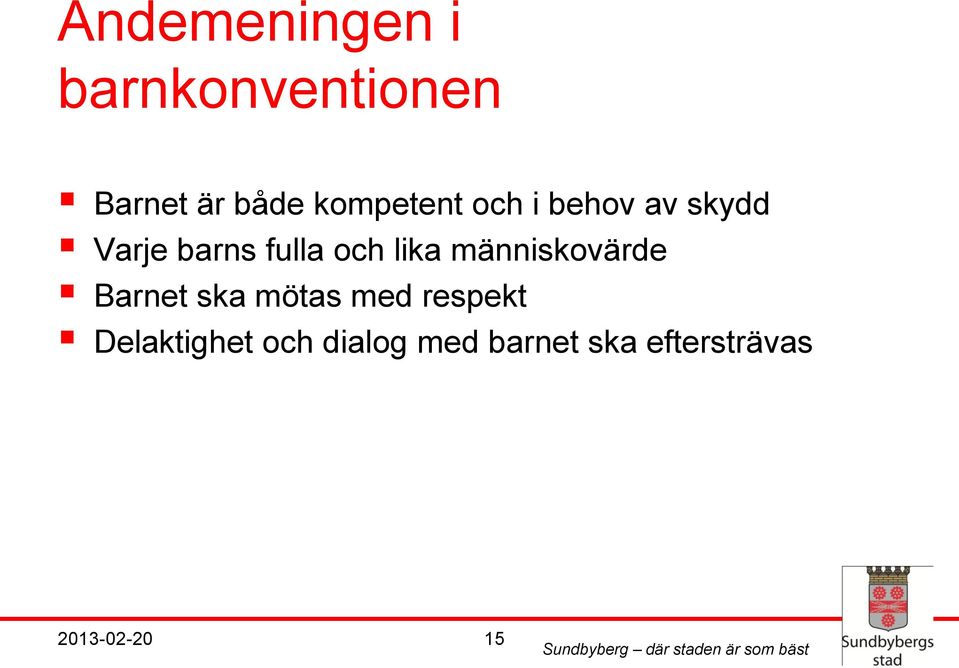 lika människovärde Barnet ska mötas med respekt