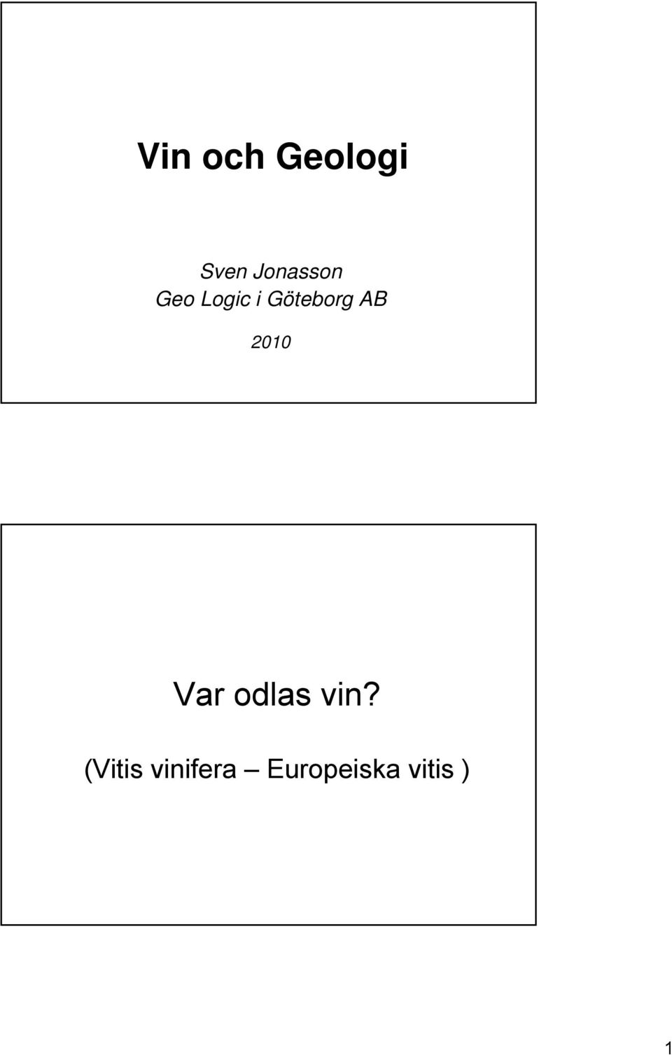 Göteborg AB 2010 Var odlas
