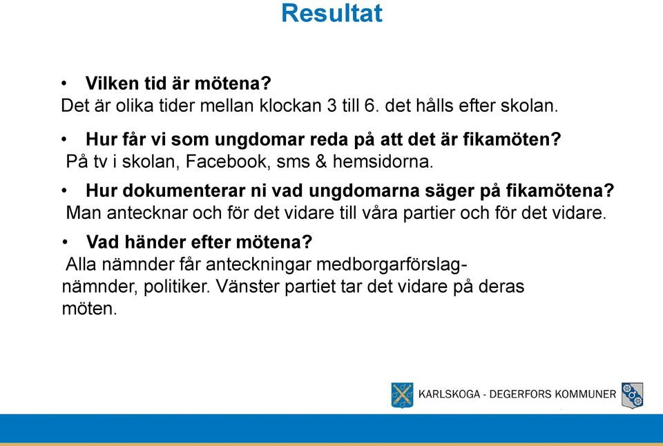 Hur dokumenterar ni vad ungdomarna säger på fikamötena?