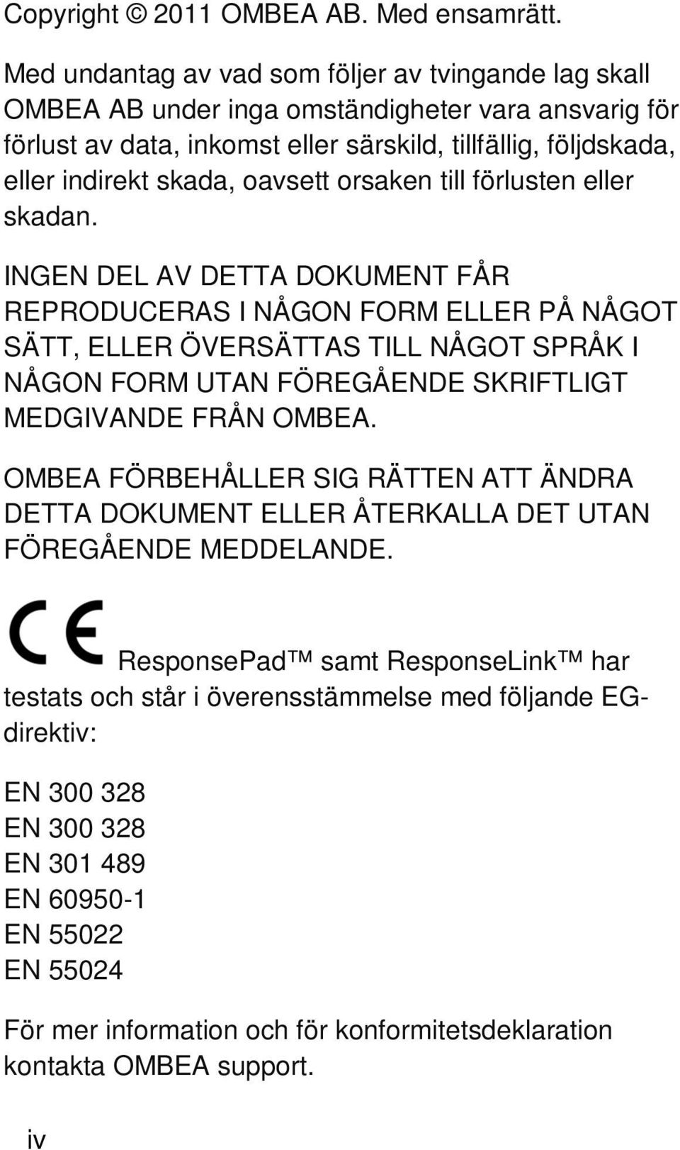 oavsett orsaken till förlusten eller skadan.