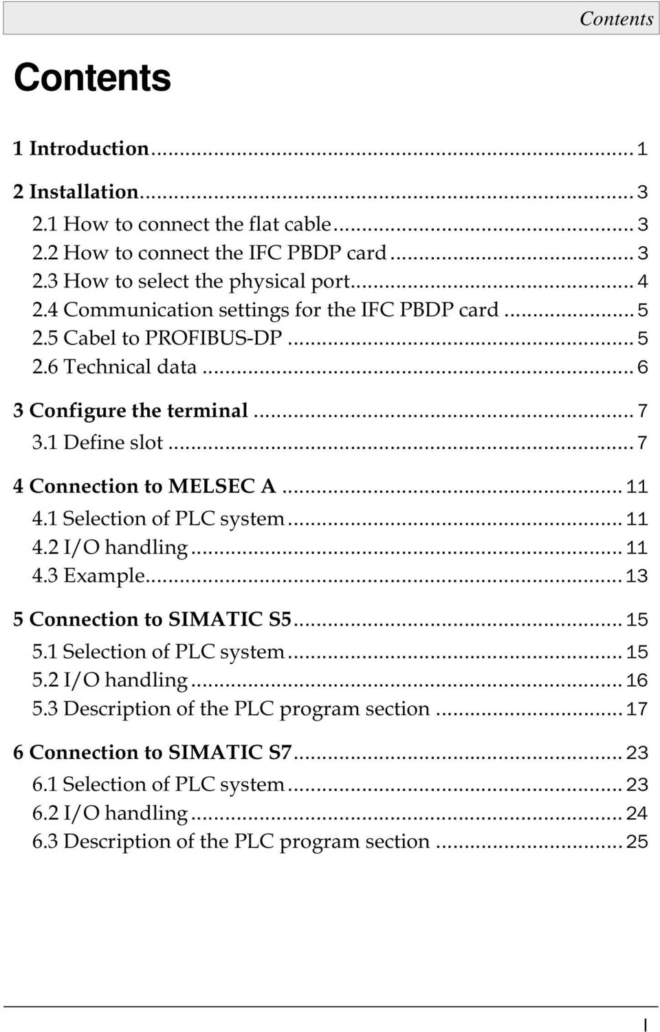 .. 11 4.1 Selection of PLC system... 11 4.2 I/O handling... 11 4.3 Example... 13 5 Connection to SIMATIC S5... 15 5.1 Selection of PLC system... 15 5.2 I/O handling... 16 5.