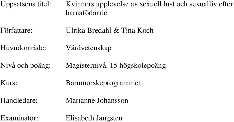 sexualliv efter barnafödande Ulrika Bredahl & Tina Koch Vårdvetenskap