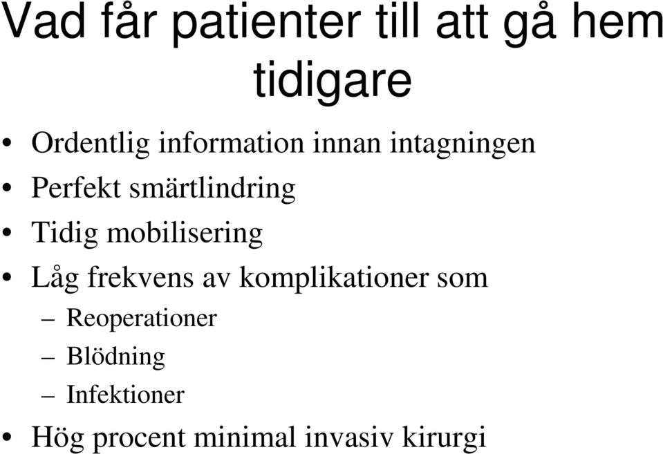 mobilisering Låg frekvens av komplikationer som