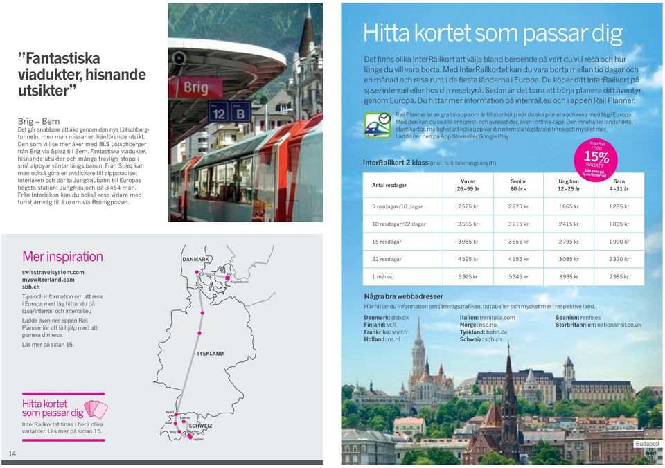 Från Spiez kan man också göra en avstickare till alpparadiset Interlaken och där ta Jungfraubahn till Europas högsta station: Jungfraujoch på 3 454 möh.