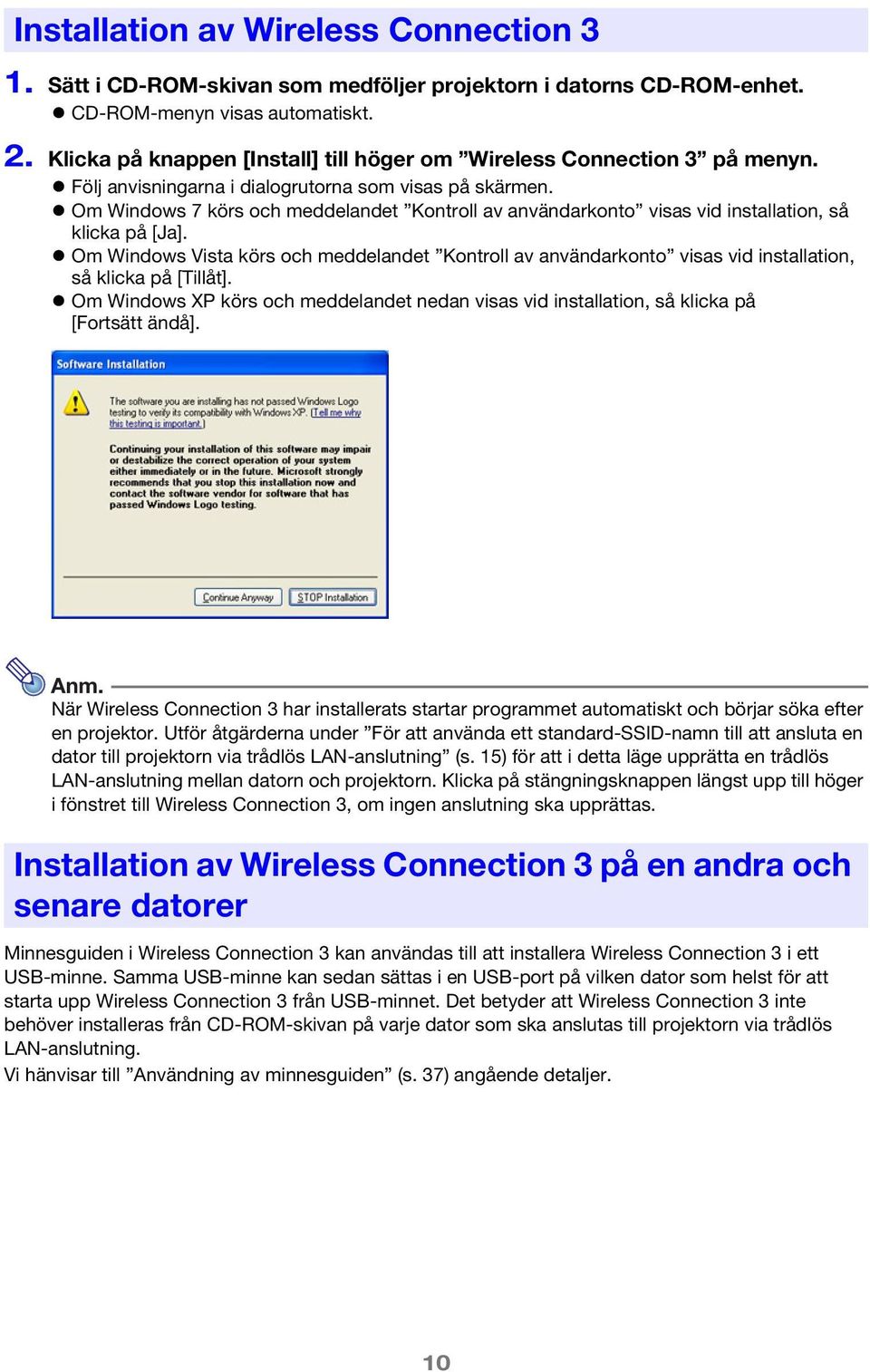 Om Windows 7 körs och meddelandet Kontroll av användarkonto visas vid installation, så klicka på [Ja].