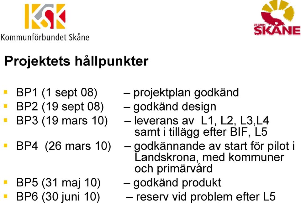 BIF, L5 BP4 (26 mars 10) godkännande av start för pilot i Landskrona, med kommuner