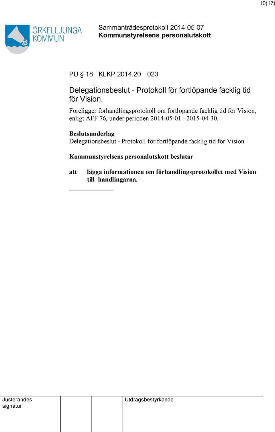 Föreligger förhandlingsprotokoll om fortlöpande facklig tid för Vision, enligt AFF 76, under